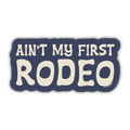 Ain't My First Rodeo Western Sticker